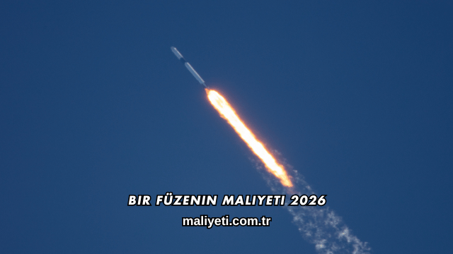 Bir Füzenin Maliyeti 2026