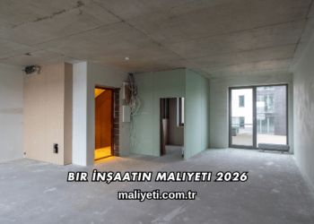 Bir İnşaatın Maliyeti 2026