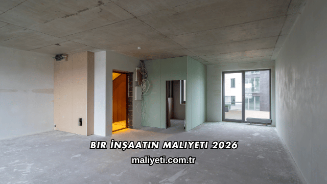 Bir İnşaatın Maliyeti 2026