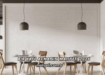 Bir Kafe Açmanın Maliyeti 2026