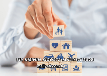 Bir Kişinin Sigorta Maliyeti 2026