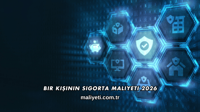 Bir Kişinin Sigorta Maliyeti 2026