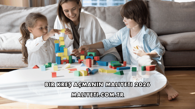 Bir Kreş Açmanın Maliyeti 2026