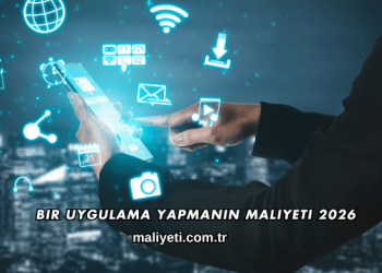 Bir Uygulama Yapmanın Maliyeti 2026