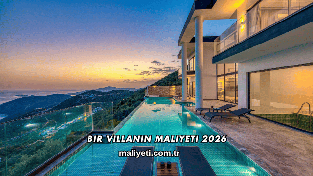 Bir Villanın Maliyeti 2026