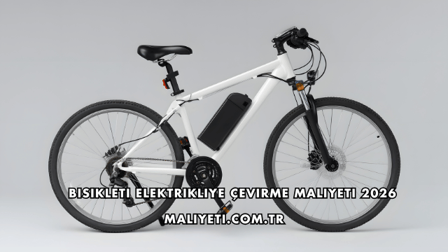 Bisikleti Elektrikliye Çevirme Maliyeti 2026