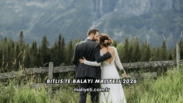 Bitlis'te Balayı Maliyeti 2026