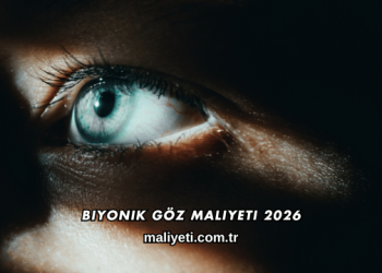 Biyonik Göz Maliyeti 2026