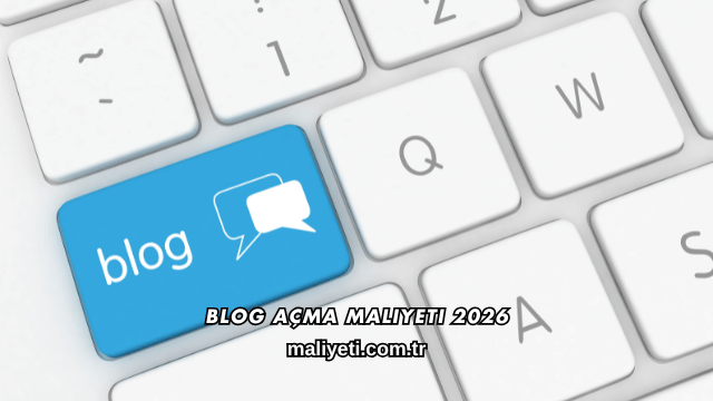 Blog Açma Maliyeti 2026