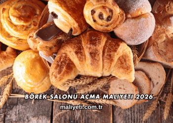 Börek Salonu Açma Maliyeti 2026