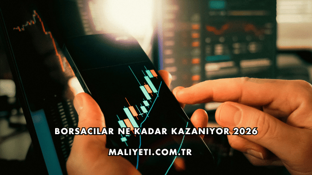 Borsacılar Ne Kadar Kazanıyor 2026