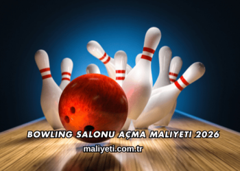 Bowling Salonu Açma Maliyeti 2026
