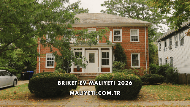 Briket Ev Maliyeti 2026
