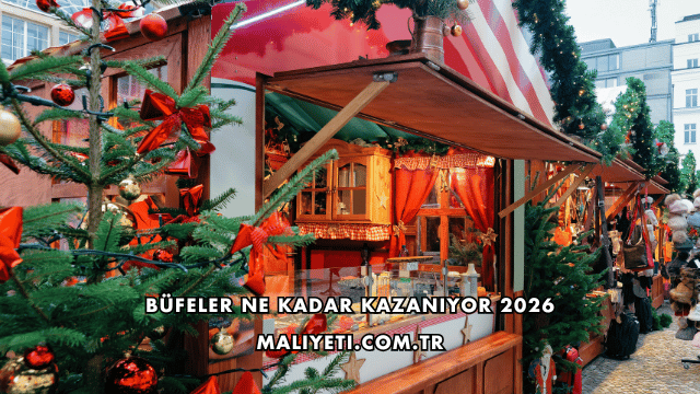 Büfeler Ne Kadar Kazanıyor 2026