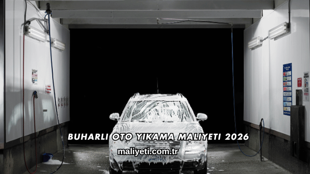 Buharlı Oto Yıkama Maliyeti 2026