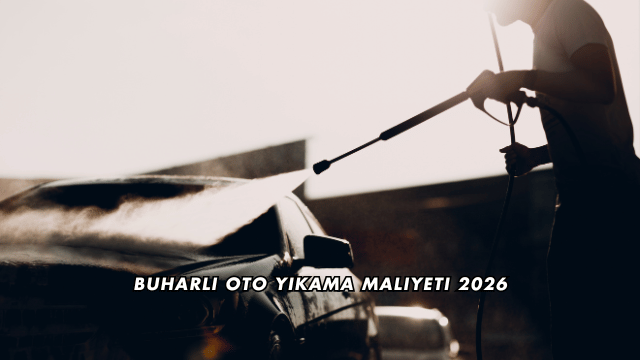 Buharlı Oto Yıkama Maliyeti 2026