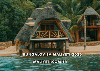 Bungalov Ev Maliyeti 2026