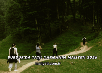 Burdur'da Tatil Yapmanın Maliyeti 2026