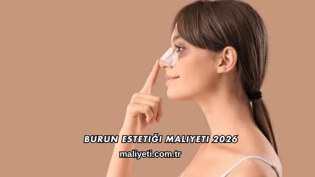 Burun Estetiği Maliyeti 2026