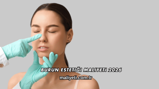 Burun Estetiği Maliyeti 2026