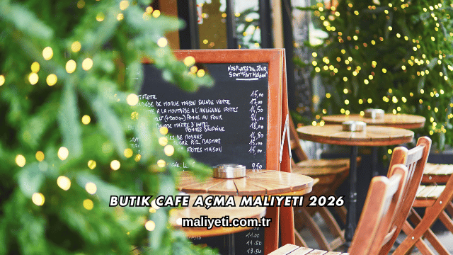 Butik Cafe Açma Maliyeti 2026