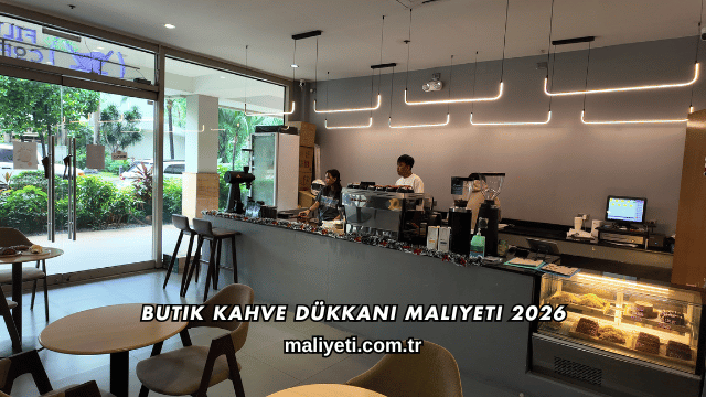 Butik Kahve Dükkanı Maliyeti 2026