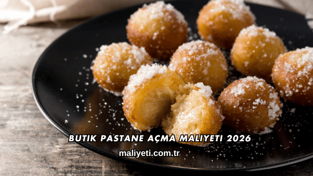 Butik Pastane Açma Maliyeti 2026