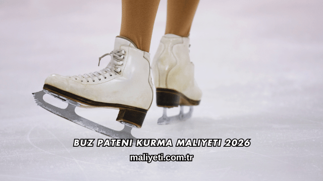 Buz Pateni Kurma Maliyeti 2026