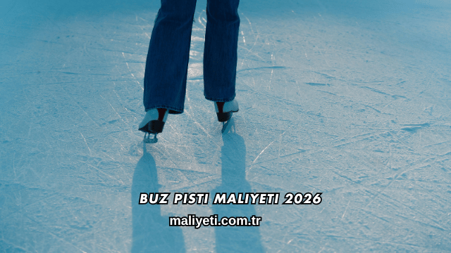 Buz Pisti Maliyeti 2026