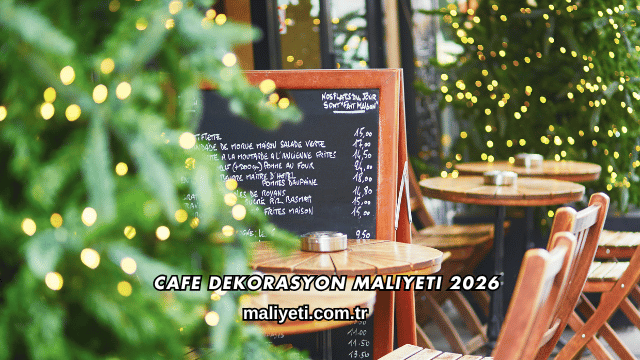 Cafe Dekorasyon Maliyeti 2026