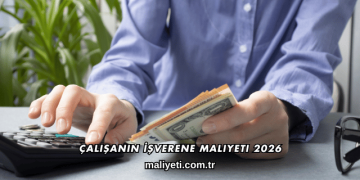 Çalışanın İşverene Maliyeti 2026