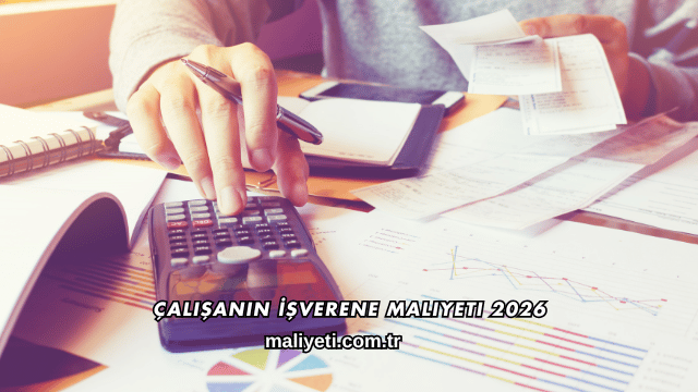 Çalışanın İşverene Maliyeti 2026