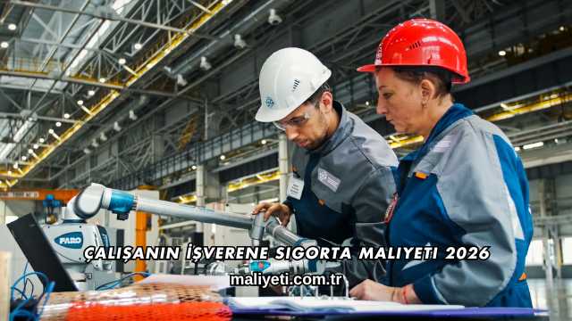 Çalışanın İşverene Sigorta Maliyeti 2026