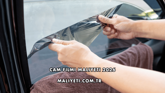 Cam Filmi Maliyeti 2026