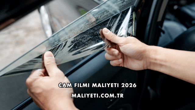 Cam Filmi Maliyeti 2026