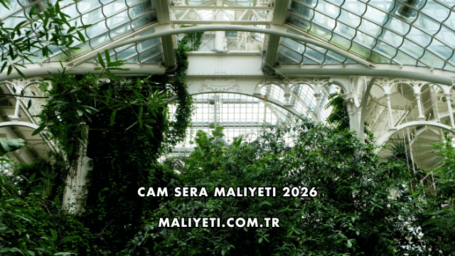 Cam Sera Maliyeti 2026