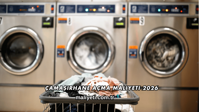 Çamaşırhane Açma Maliyeti 2026