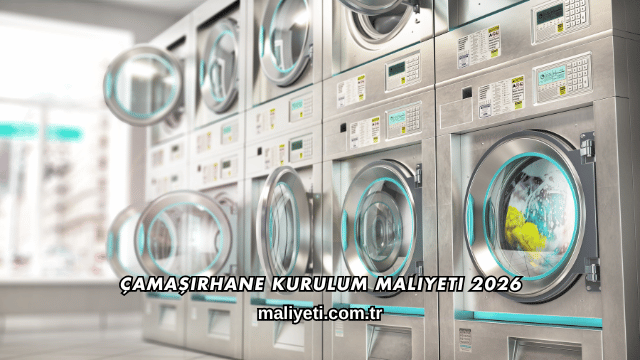 Çamaşırhane Kurulum Maliyeti 2026