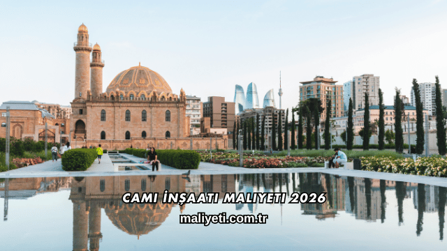 Cami İnşaatı Maliyeti 2026