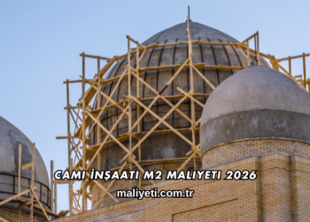 Cami İnşaatı m2 Maliyeti 2026