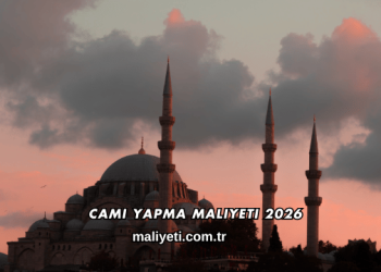 Cami Yapma Maliyeti 2026