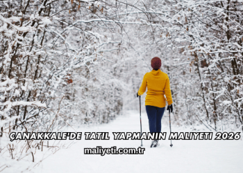 Çanakkale'de Tatil Yapmanın Maliyeti 2026