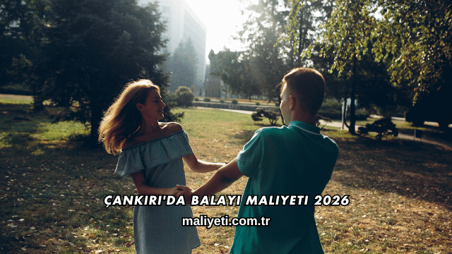 Çankırı'da Balayı Maliyeti 2026