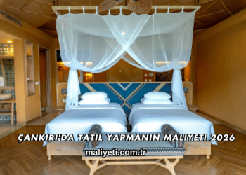 Çankırı'da Tatil Yapmanın Maliyeti 2026