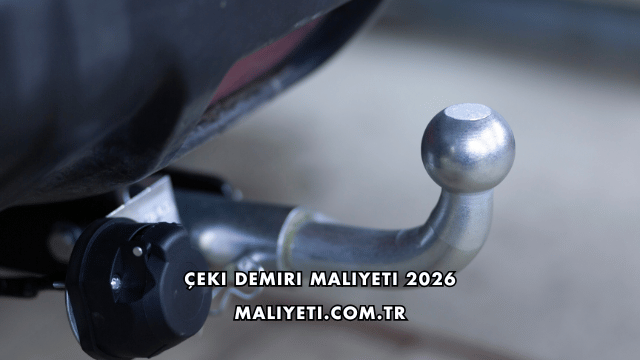 Çeki Demiri Maliyeti 2026