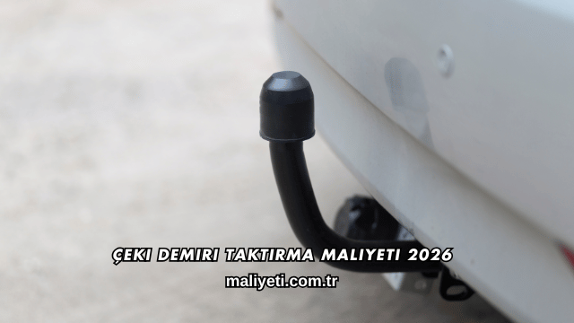 Çeki Demiri Taktırma Maliyeti 2026