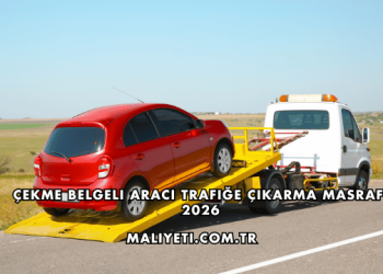 Çekme Belgeli Aracı Trafiğe Çıkarma Masrafı 2026