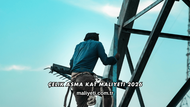 Çelik Asma Kat Maliyeti 2026