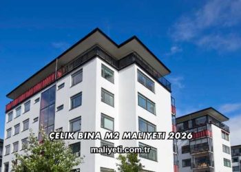 Çelik Bina m2 Maliyeti 2026