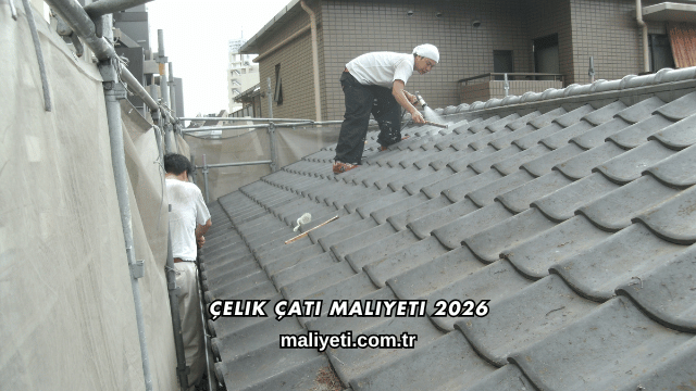 Çelik Çatı Maliyeti 2026